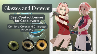 Best Contact Lenses for Cosplayers: Comfort, Color, and Character Accuracy