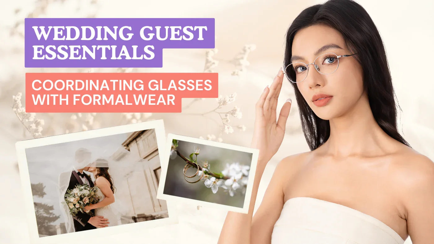 Wedding Guest Essentials: How to Coordinate Glasses with Formalwear EyeCandys Wedding Guest Essentials: How to Coordinate Glasses with Formalwear EyeCandys