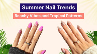 Summer Nail Trends: Beachy Vibes & Tropical Nail Designs