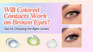 An informative graphic exploring whether colored contacts work on brown eyes, featuring images of green and blue lenses with tips for selecting the best lens type, opacity, and color.