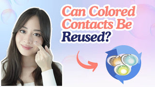 Woman holding a lens beside text asking if colored contacts can be reused, with three lenses inside circular arrows.
