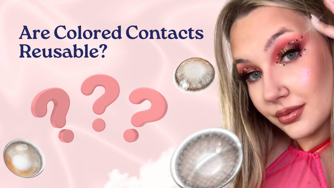 Are Colored Contacts Reusable? EyeCandys®