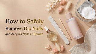Editorial visual for How to Safely Remove Dip Nails and Acrylics Nails at Home