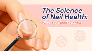 The Science of Nail Health: What You Need to Know