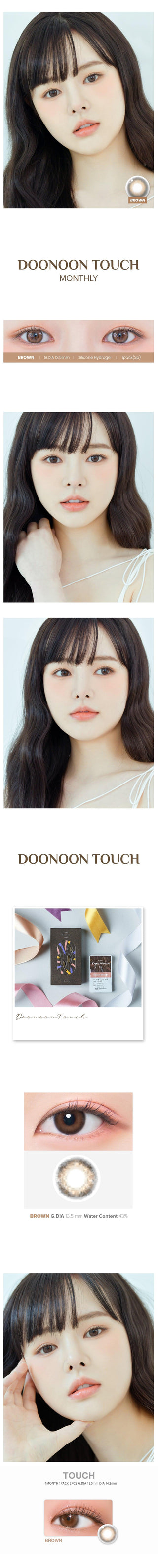 Variety of DooNoon Touch Brown contact lens colors displayed, with closeups of an eye wearing the contact lens colors, and with a model wearing the contact lens colors showing realistic eye-enlarging effect from various angles.
