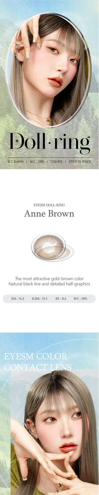 Several views of a Korean model with the Eyesm Dollring Anne Brown color contact lenses. An enlargement of a model's eyes with the prescription colored contacts, demonstrating the subtle yet striking change on dark eyes.