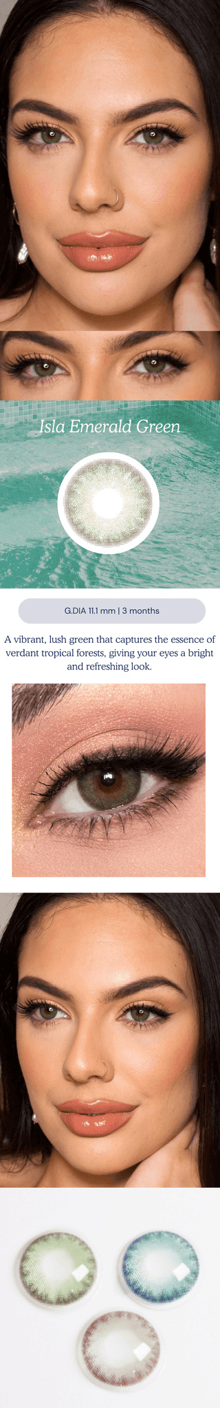 Various angles of a model wearing the Emerald Green coloured contact lens. A closeup of a model's eyes wearing the green contacts, showing the natural yet noticeable transformation on dark eyes with mascara and neutral eyeshadow.