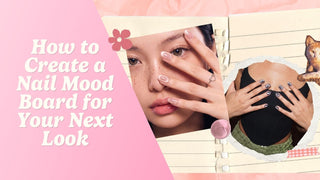 How to Create a Nail Mood Board for Your Next Look