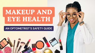 Makeup and Eye Health: An Optometrist’s Safety Guide