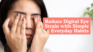 A woman rubs her closed eyes beside a banner reading Reduce Digital Eye Strain with Simple Everyday Habits.