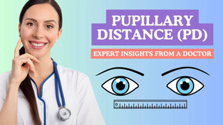 Answering Your Top Questions About Pupillary Distance (PD) – Expert Insights from a Doctor