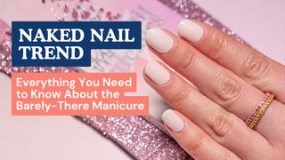 Naked Nail Trend: Everything You Need to Know About the Barely-There Manicure