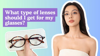 Woman wearing wire glasses next to a hand holding tortoiseshell frames with text asking what lens type to get.