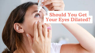 A woman applies eye drops with text asking Should You Get Your Eyes Dilated.