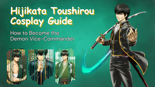 Hijikata Toushirou cosplay guide with anime artwork of the character holding a sword on a green background.