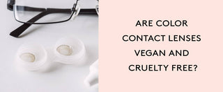 Are color contact lenses vegan and cruelty free?
