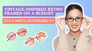 Vintage-Inspired Retro Frames on a Budget: Style Meets Affordability