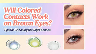 An informative graphic exploring whether colored contacts work on brown eyes, featuring images of green and blue lenses with tips for selecting the best lens type, opacity, and color.