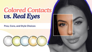 Colored Contacts vs. Real Eyes: Understanding the Differences and Choosing the Best Look for You