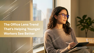 Editorial visual for The Office Lens Trend That’s Helping Younger Workers See Better