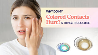 A woman touches her face in discomfort next to text asking why colored contacts hurt and two lenses.