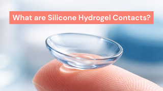 What Are Silicone Hydrogel Contacts? A Complete Guide