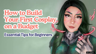 How to Build Your First Cosplay on a Budget: Essential Tips for Beginners | EyeCandys