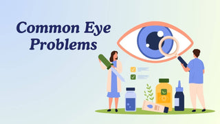 Eye Health 101: Common Eye Problems and How to Prevent Them