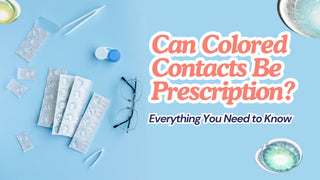 Eyeglasses, blister packs, and colored contacts around Can Colored Contacts Be Prescription heading.