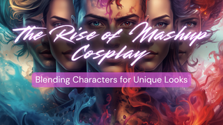 The Rise of Mashup Cosplay: Blending Characters for Unique Looks