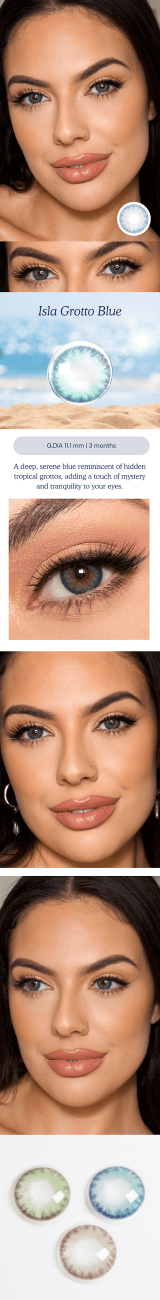 Various angles of a model wearing the Isla Grotto Blue contact lens color. A closeup of a model's eyes wearing the blue lens, showing the natural yet noticeable transformation on dark eyes.