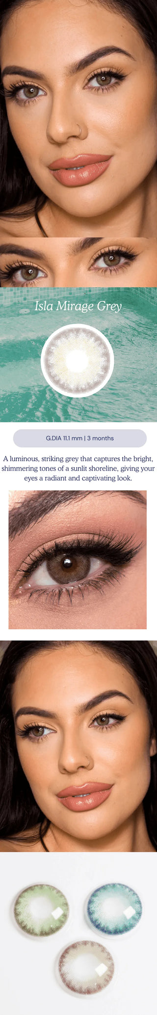 Various angles of a model wearing the Mirage Grey coloured contact lens. A closeup of a model's eyes wearing the grey contacts, showing the natural yet noticeable transformation on dark eyes with mascara and neutral eyeshadow.